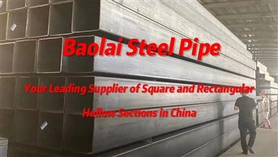Baolai Steel Pipe, votre principal fournisseur de sections creuses carrées et...